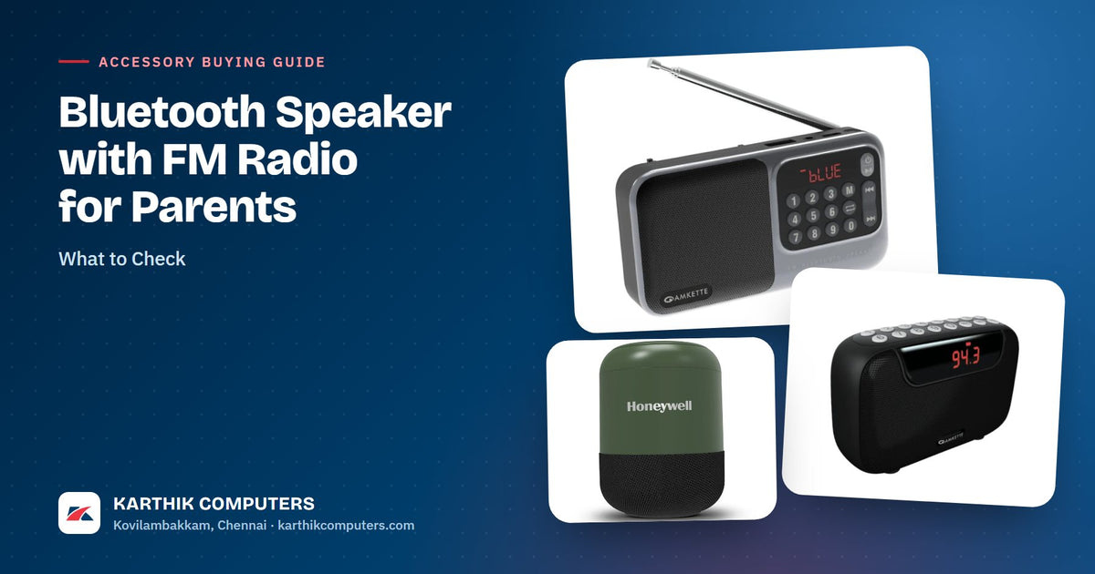 Bluetooth Speaker with FM Radio for Parents: What to Check — Karthik Computers buying guide