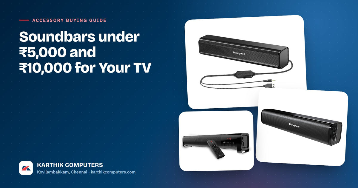 Soundbars under ₹5,000 and ₹10,000 for Your TV — Karthik Computers buying guide