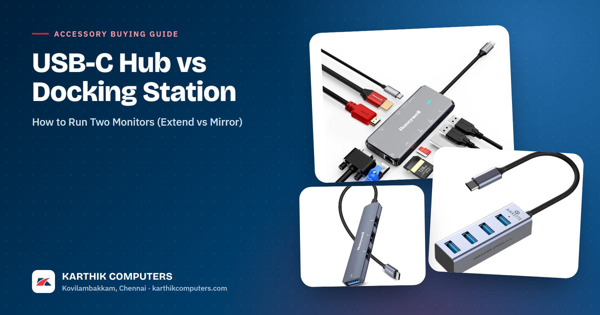 USB-C Hub vs Docking Station: How to Run Two Monitors (Extend vs Mirror) — Karthik Computers buying guide