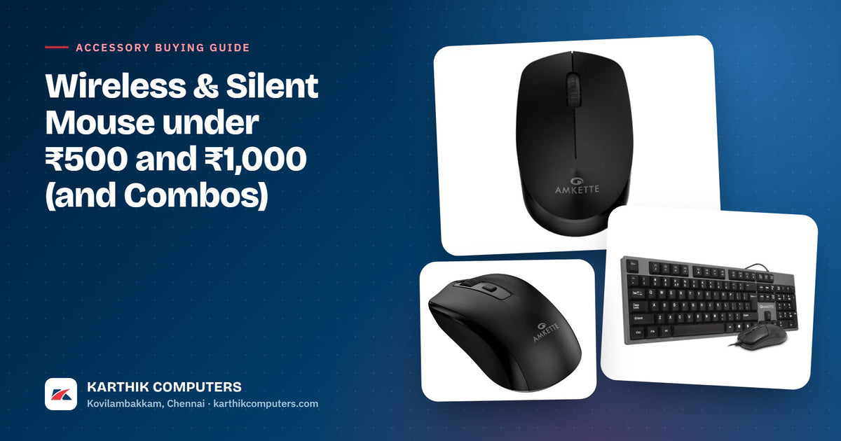 Wireless & Silent Mouse under ₹500 and ₹1,000 (and Combos) — Karthik Computers buying guide